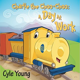 Charlie the Choo Choo: A Day at Work (Kindle Edition)
