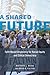 A Shared Future: Faith-Based Organizing for Racial Equity and Ethical Democracy