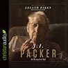 J. I. Packer by Leland Ryken