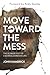 Move Toward the Mess: The Ultimate Fix for a Boring Christian Life