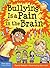 Bullying is a Pain in the Brain by Trevor Romain