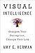 Visual Intelligence: Sharpen Your Perception, Change Your Life