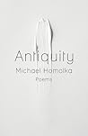 Antiquity (Kathryn A. Morton Prize in Poetry)