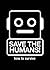 Save the Humans by Mieke Gerritzen