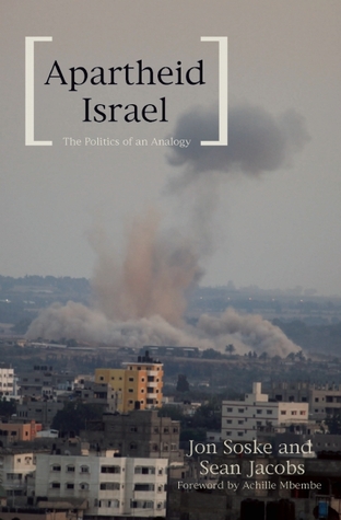 Apartheid Israel: The Politics of an Analogy (Paperback)