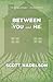 Between You and Me
