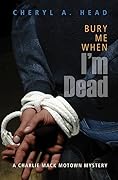 Bury Me When I'm Dead (Charlie Mack Motown Mystery, #1)