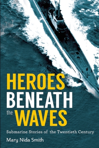 Heroes Beneath the Waves: True Submarine Stories of the Twentieth Century (Paperback)