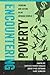 Encountering Poverty: Thinking and Acting in an Unequal World (Poverty, Interrupted) (Volume 2)