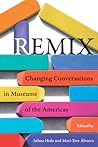 Remix: Changing Conversations in Museums of the Americas