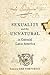 Sexuality and the Unnatural in Colonial Latin America by Zeb Tortorici