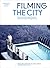 Filming the City: Urban Documents, Design Practices and Social Criticism through the Lens (Mediated Cities)