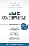 What is Conservatism?: A New Edition of the Classic by 12 Leading Conservatives
