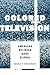Colored Television by Marla Frederick