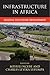 Infrastructure in Africa: Lessons for Future Development