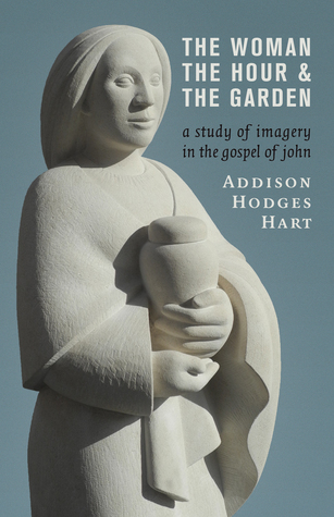 The Woman, the Hour, and the Garden: A Study of Imagery in the Gospel of John