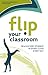 Flip Your Classroom: Reach Every Student in Every Class Every Day
