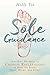 Sole Guidance: Ancient Secrets of Chinese Reflexology to Heal the Body, Mind, Heart, and Spirit