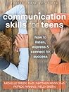 Communication Skills for Teens: How to Listen, Express, and Connect for Success Communication Skills for Teens: How to Listen, Express, and Connect for Success