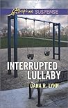 Interrupted Lullaby by Dana R. Lynn