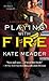 Playing with Fire (Hot in Chicago, #2) by Kate Meader