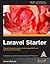 LARAVEL STARTER THE DEFINITIVE INTRODUCTION TO THE LARAVEL PHP WEB DEVELOPMENT [Unbound] [Dec 31, 1899] MCCOOL