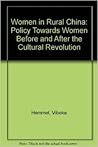 Women in Rural China: Policy Towards Women Before and After the Cultural Revolution