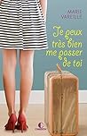 Je peux très bien me passer de toi by Marie Vareille