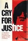 A Cry for Justice: A Mother's Journey to Confront the Killer of Her Children