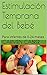 Estimulación Temprana del Bebé: Para infantes de 0-24 meses (Spanish Edition)