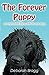 The Forever Puppy: An Irrepressible Beau Tells His Own Story