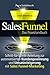 Sales Funnel Marketing: Schritt-für-Schritt-Anleitung zur automatisierten Kundengewinnung und Umsatzsteigerung mit Sales Funnel-Marketing (German Edition)