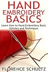 Hand Embroidery Basics: Learn How to Hand Embroidery Basic Stitches and Techniques