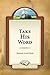 Take His Word by Marjorie Lewis Lloyd