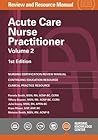 Acute Care Nurse Practitioner Review and Resource Manual, 1st Edition - Volume 2