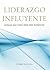 Liderazgo Influyente: Dilemas que todo líder debe enfrentar (Spanish Edition)