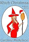 Witch Christmas by Caroline Mickelson