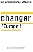 Changer l'Europe ! (LIENS QUI LIBER) (French Edition)