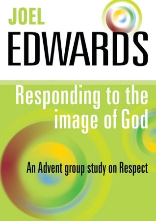 RESPONDING TO THE IMAGE OF GOD - AN ADVENT GROUP STUDY ON RESPECT (Paperback)