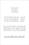 The Future of Whiteness Book cover for The Future of Whiteness