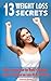13 Weight Loss Secrets: What I Learned from the World’s Healthiest People That helped me Lose 40 Ibs in 60 Days