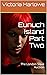 Eunuch Island Part Two: The...