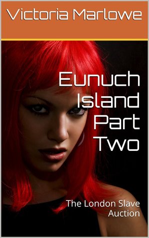 Eunuch Island Part Two: The London Slave Auction (The Eunuch Island Trilogy Book 2)