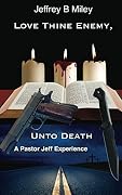 Love Thine Enemy, Unto Death
