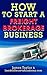 Discover the Fastest, Cheapest, and Easiest Way to Start A Freight Brokerage Business: Learn How to Start A Freight Brokerage Business the easy way