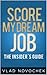 Score My Dream Job: Official Insider's Guide (Career Strategy Tips Book 1)