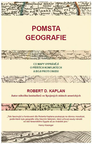 Pomsta geografie: Co mapy vyprávějí o příštích konfliktech a boji proti osudu