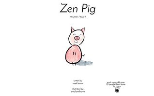 Zen Pig: Volume 1 / Issue 1 (Kindle Edition)