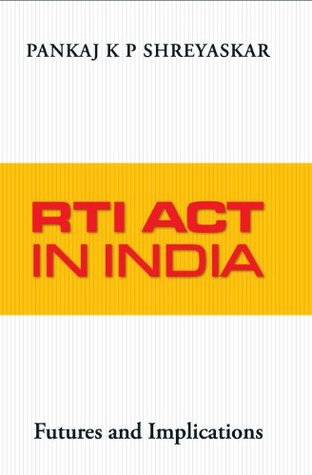 RTI ACT IN INDIA FUTURE AND IMPLICATION