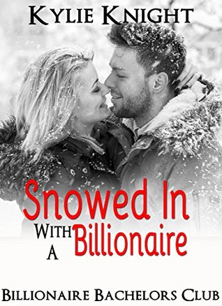 Snowed In With A Billionaire (Kindle Edition)